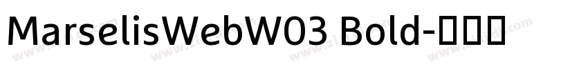 MarselisWebW03 Bold字体转换 MarselisWebW03 Bold字体转换